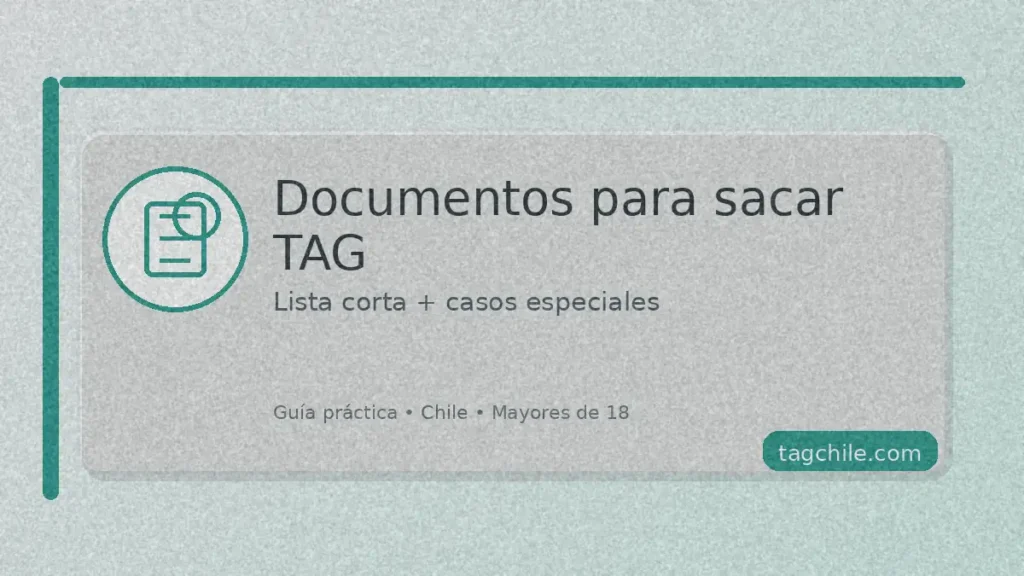 Documentos para sacar TAG en Chile: lista corta y casos especiales (tagchile.com)