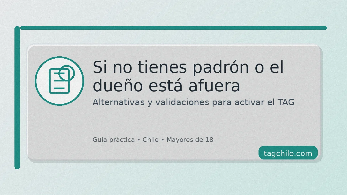 Sacar TAG sin padrón o con dueño en el extranjero: alternativas y validaciones (tagchile.com)