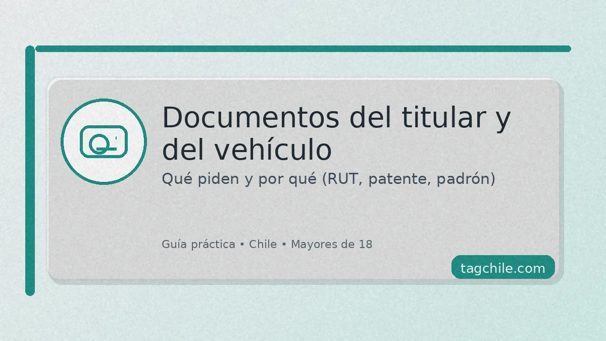 Documentos del titular y del vehículo para obtener TAG: RUT, patente y padrón (tagchile.com)