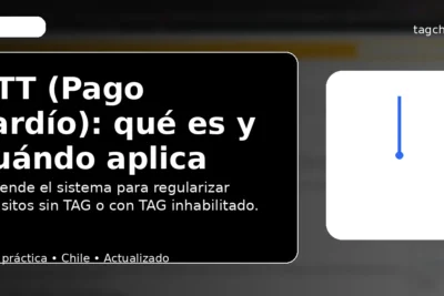 PTT (Pago Tardío) en Chile: qué es y cuándo se usa para pagar tránsitos sin TAG