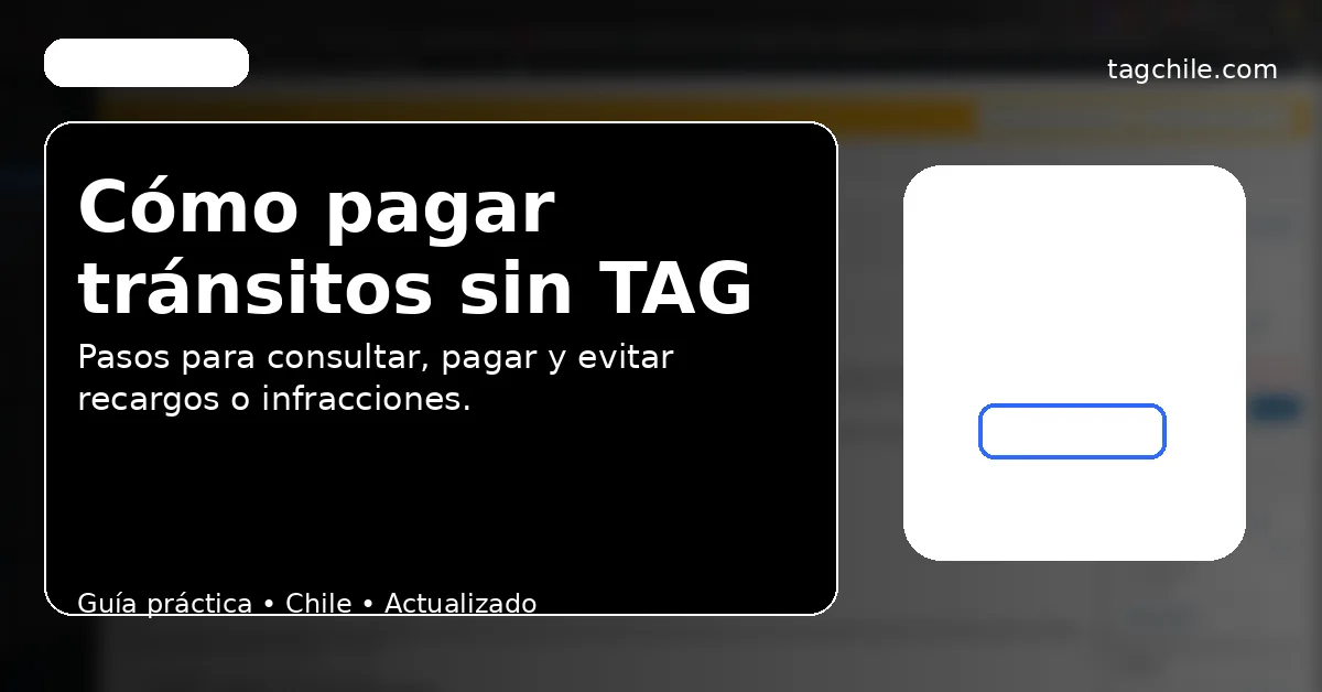 Cómo pagar PTT y tránsitos sin TAG en Chile: pasos para regularizar y descargar comprobante