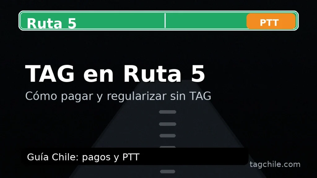TAG en Ruta 5: cómo pagar, regularizar sin TAG (PTT) y enlaces ...