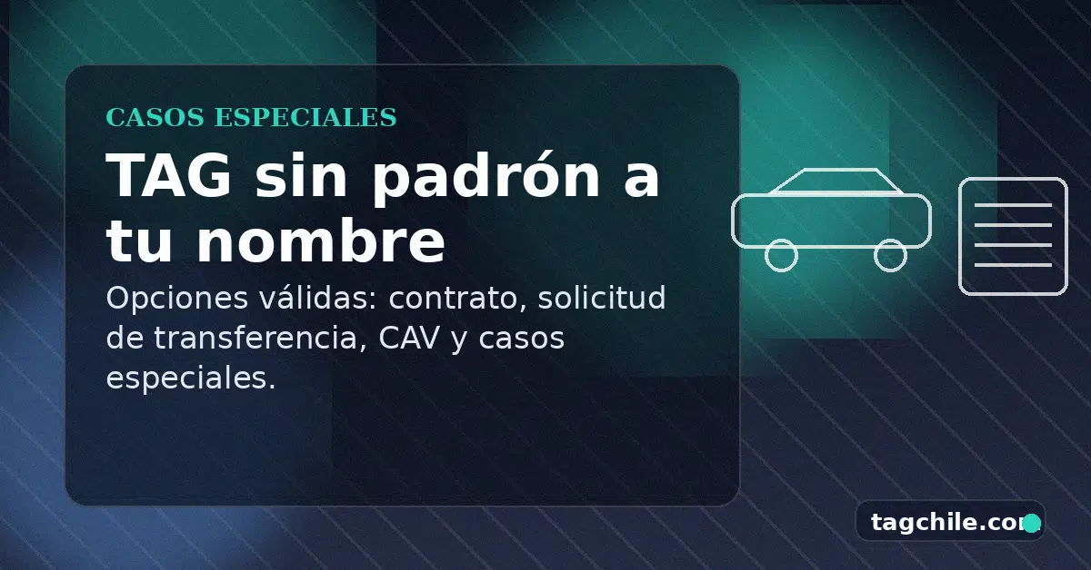 Sacar TAG sin padrón a tu nombre: opciones válidas y casos especiales
