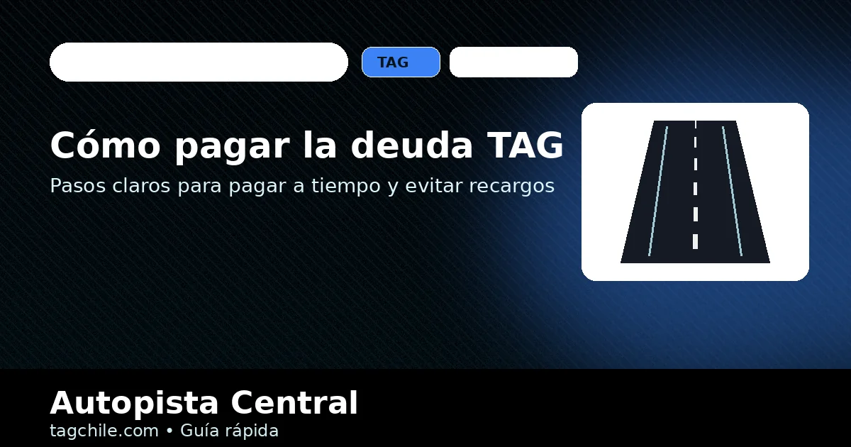 Cómo pagar la deuda TAG en Autopista Central y evitar recargos