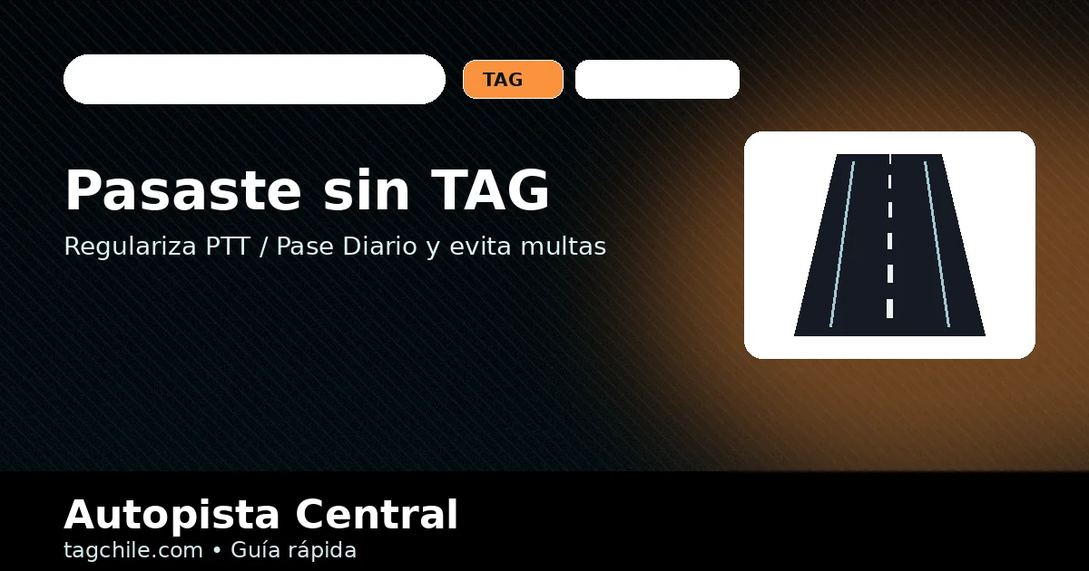 Pasaste sin TAG: regularizar PTT en Autopista Central paso a paso