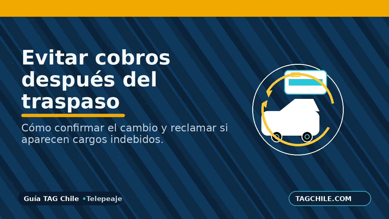 Evitar cobros después del traspaso de vehículo con TAG: pasos y reclamo
