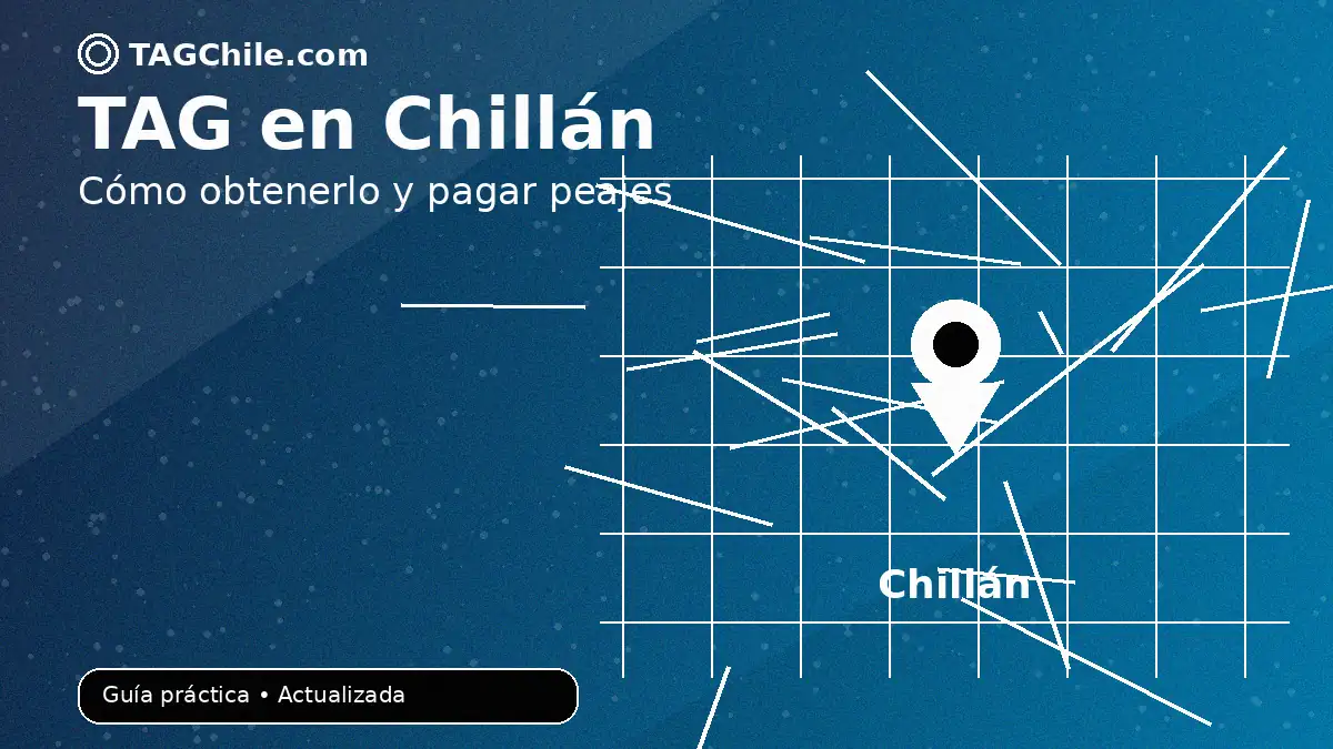 TAG en Chillán: cómo obtenerlo y pagar peajes - TAG Chile