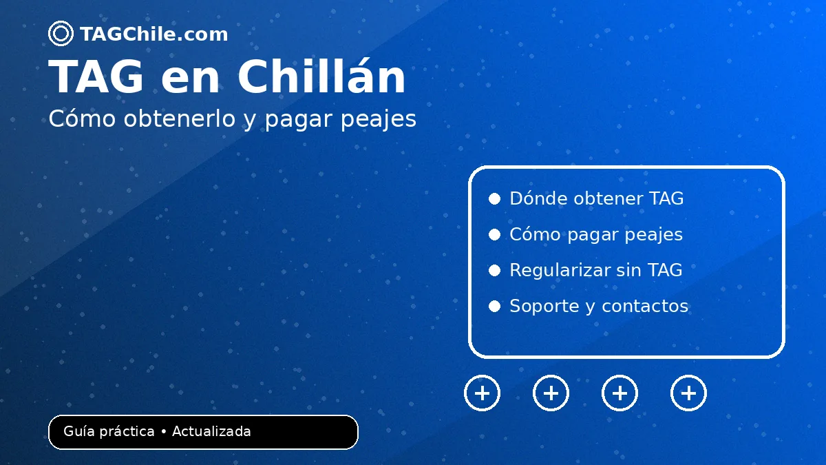 TAG Chillán: dónde obtenerlo, cómo pagar peajes y regularizar sin TAG