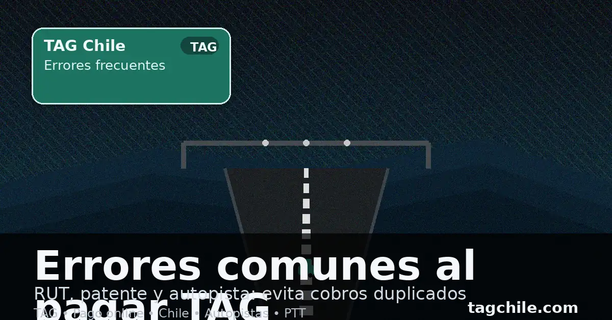 Errores comunes al pagar TAG online: RUT, patente y autopista