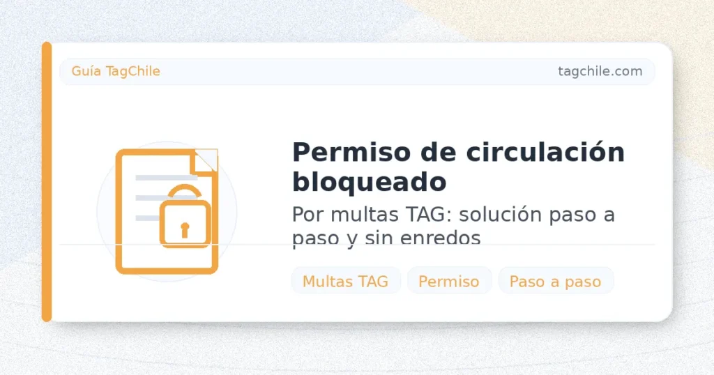 Permiso de circulación bloqueado por multas TAG: guía paso a paso en Chile