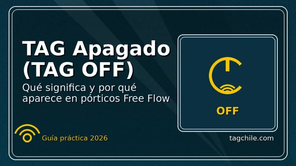 TAG apagado (TAG OFF) en Chile: qué significa y por qué aparece en pórticos Free Flow.