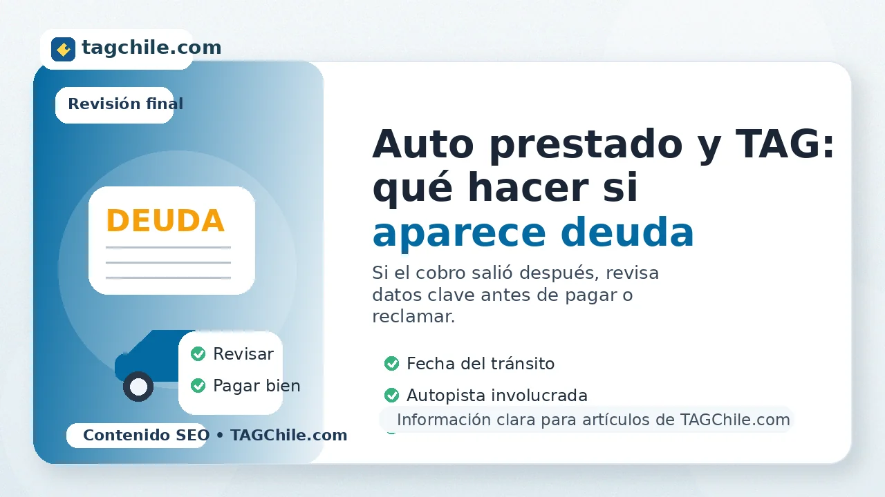 Imagen SEO de tagchile.com sobre qué hacer si aparece una deuda de TAG después de prestar un auto en Chile.