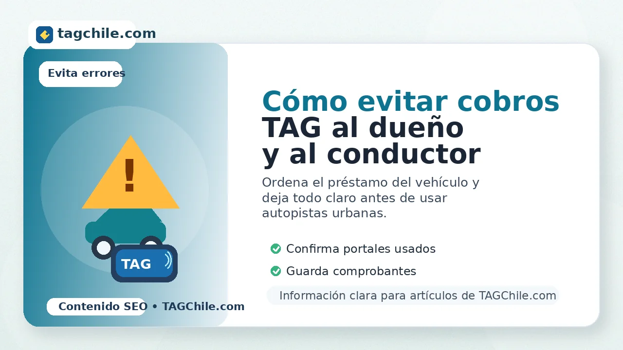 Imagen SEO de tagchile.com sobre cómo evitar cobros de TAG al dueño y al conductor cuando se presta un vehículo.
