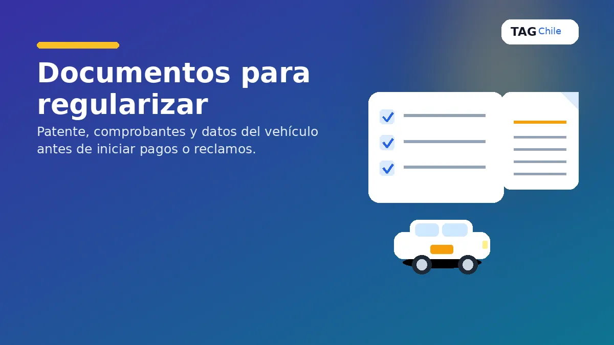 Documentos para regularizar TAG fuera de plazo, checklist con patente, comprobantes y datos del vehículo.
