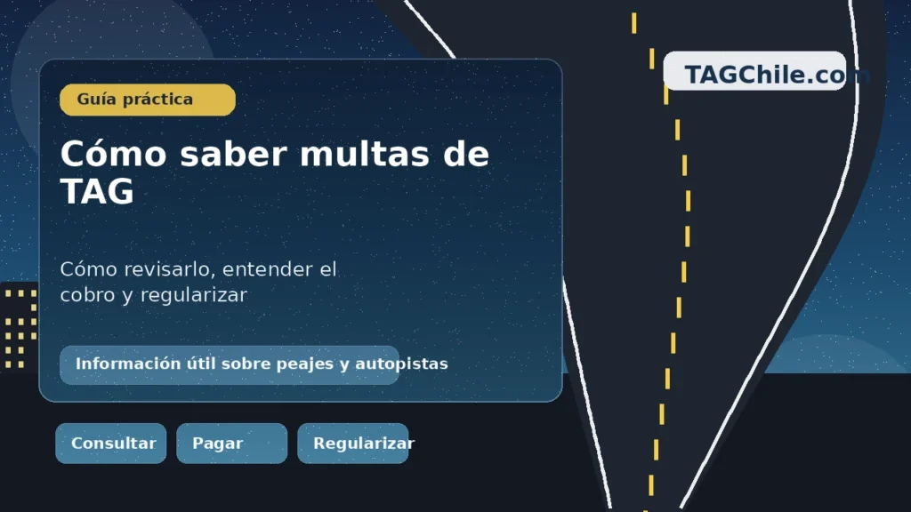 Guía sobre cómo saber si tengo multas de TAG en Chile con información para revisarlo, entender el cobro y regularizar a tiempo en TAGChile.com