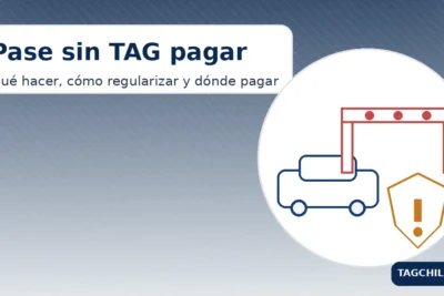 Pase sin TAG pagar: qué hacer al pasar por autopista sin TAG, cómo identificar el cobro y regularizar correctamente en Chile.