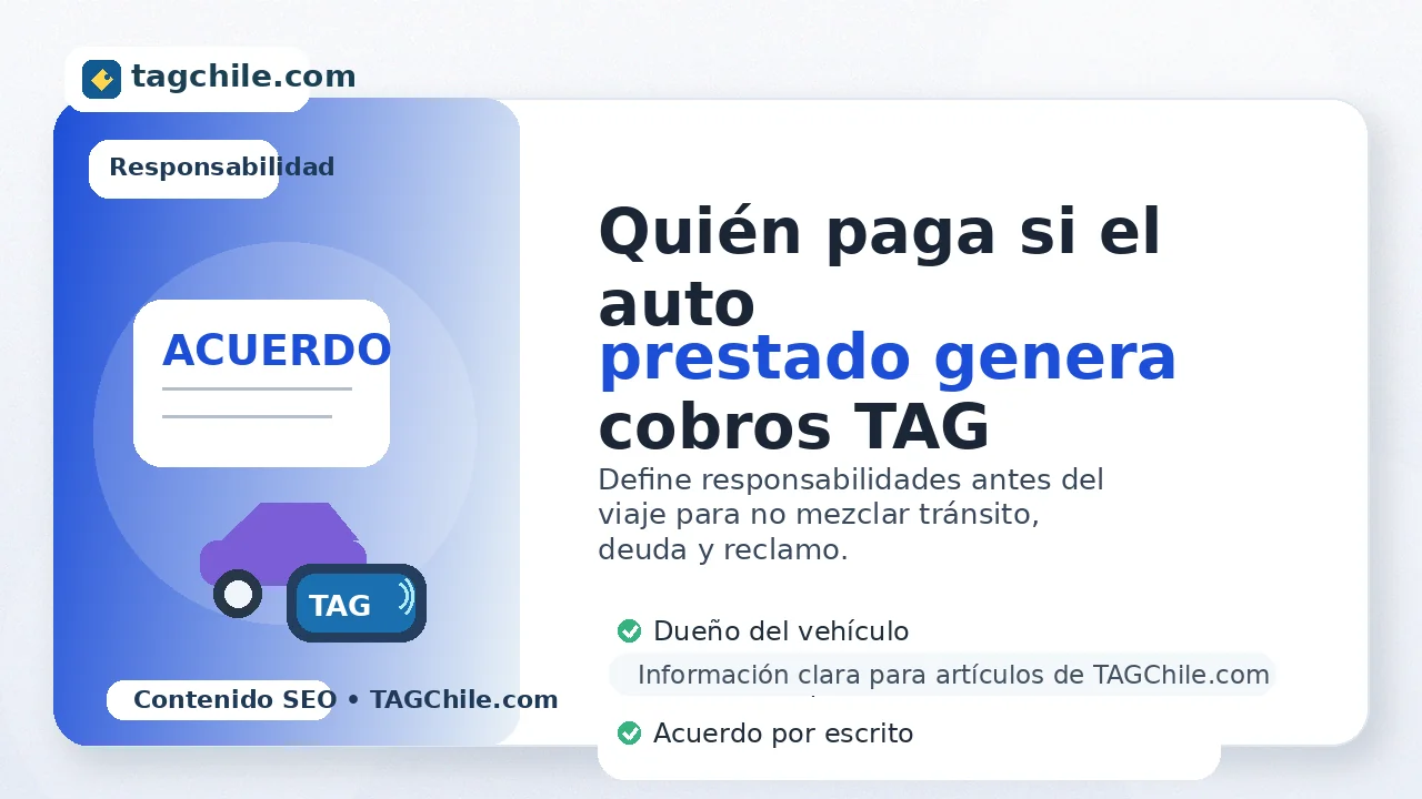 Imagen SEO de tagchile.com sobre qué revisar antes de prestar un auto con TAG para evitar cobros y deudas en Chile.