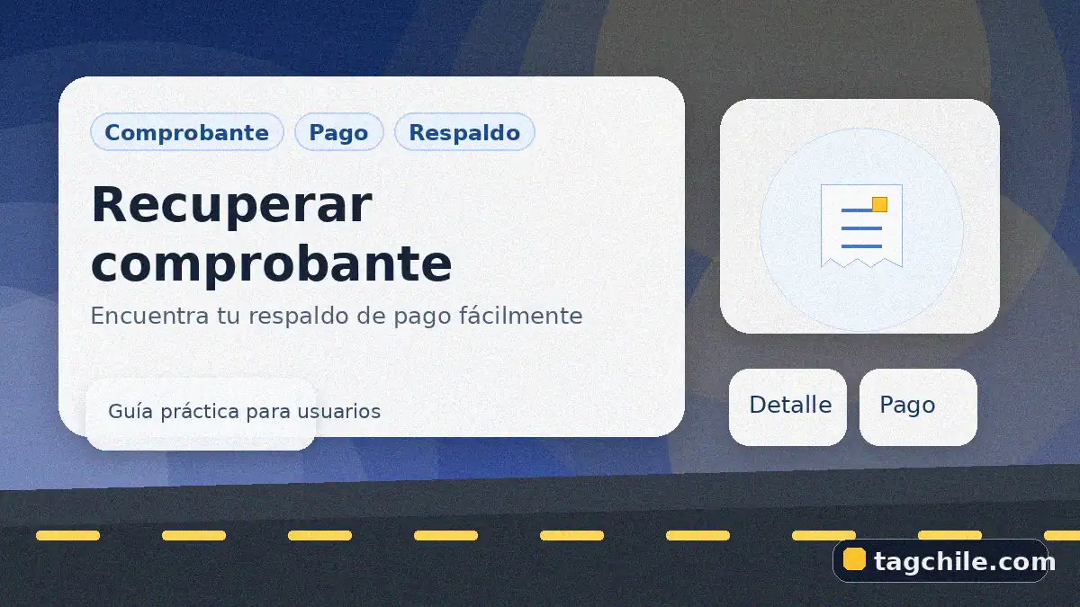 Imagen para recuperar comprobante de pago en TAG Total, revisar respaldo de transacción y ordenar cobros de autopistas en tagchile.com.