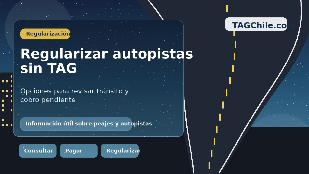 Imagen formal sobre cómo regularizar autopistas sin TAG en Chile y revisar tránsito o cobros pendientes en TAGChile.com
