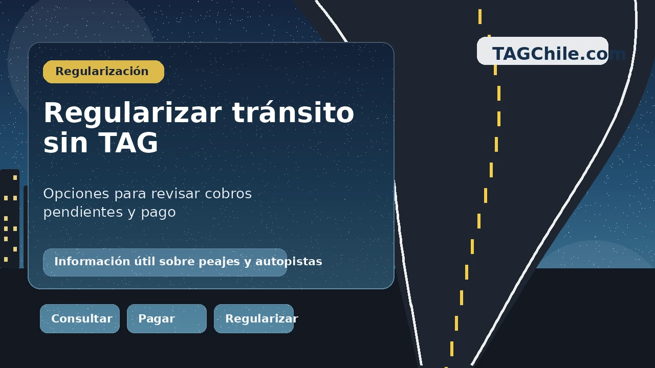 Imagen formal para regularizar un tránsito sin TAG en Chile y revisar cobros pendientes en autopistas desde TAGChile.com