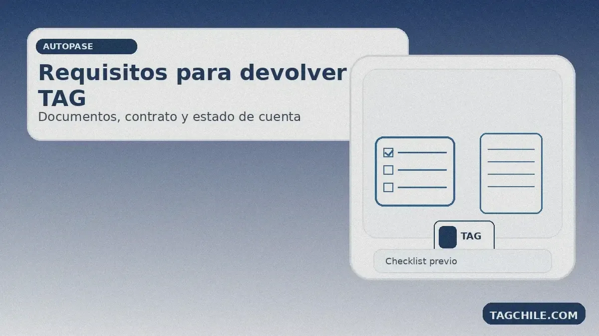 Requisitos para devolver TAG Autopase: documentos, contrato, estado de cuenta y checklist antes de entregar el dispositivo.