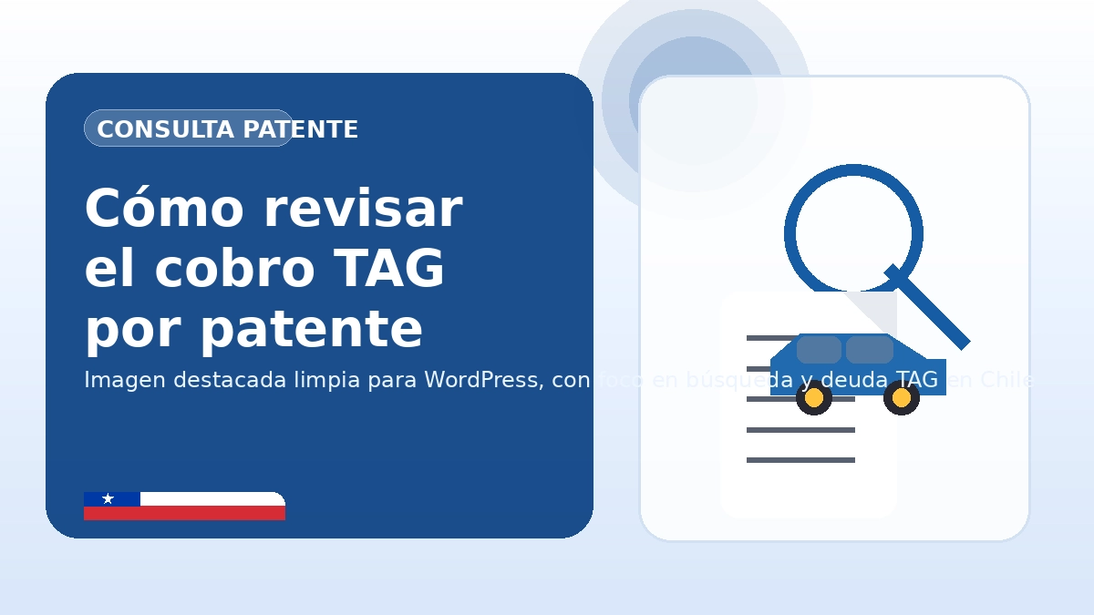 Cómo revisar el cobro TAG por patente en Chile y verificar deuda pendiente
