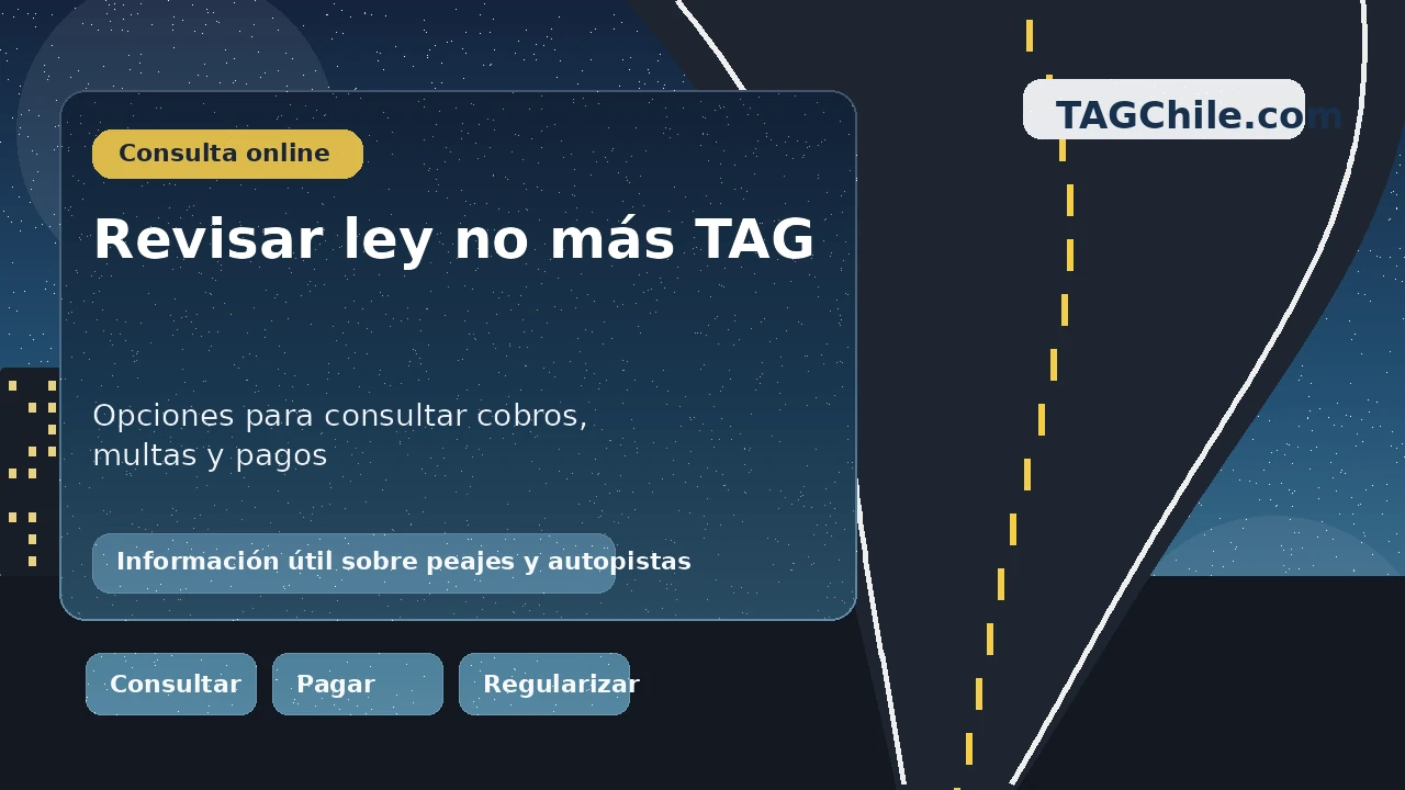 Imagen formal para revisar ley no más TAG, consultar cobros, multas y pagos pendientes en autopistas de Chile desde TAGChile.com